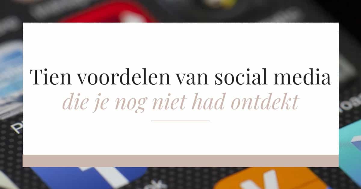 10 voordelen van social media die je nog niet had ontdekt